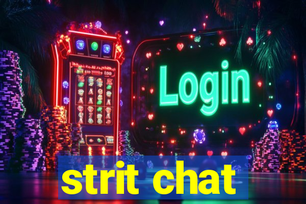 strit chat